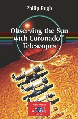 Observing the Sun with Coronado(tm) Telescopes Paperback Springer