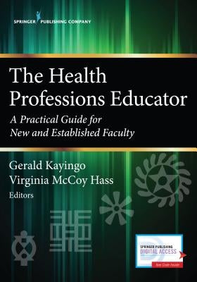 The Health Professions Educator: A Practical Guide for New and Established Faculty Paperback Springer Publishing Company