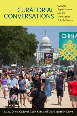 Curatorial Conversations: Cultural Representation and the Smithsonian Folklife Festival Paperback University Press of Mississippi