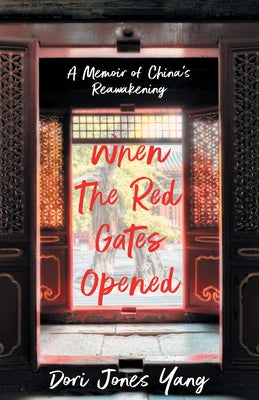 When the Red Gates Opened: A Memoir of China's Reawakening Paperback She Writes Press