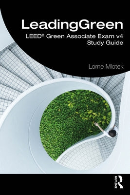 Leadinggreen: Leed(r) Green Associate Exam V4 Study Guide Paperback Routledge