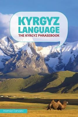 Kyrgyz Language: The Kyrgyz Phrasebook Paperback Createspace Independent Publishing Platform