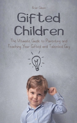 Gifted Children The Ultimate Guide to Parenting and Teaching Your Gifted and Talented Guy Paperback Vincenzo Nappi