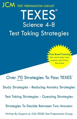 TEXES Science 4-8 - Test Taking Strategies Paperback Jcm Test Preparation Group