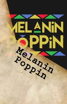 Melanin Poppin Paperback Createspace Independent Publishing Platform
