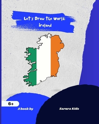 Let's Draw the World: Ireland: Geography Drawing Practice Paperback Blurb