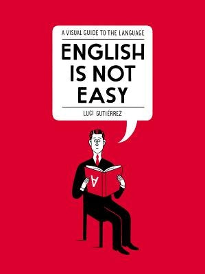 English Is Not Easy: A Visual Guide to the Language Paperback Avery Publishing Group