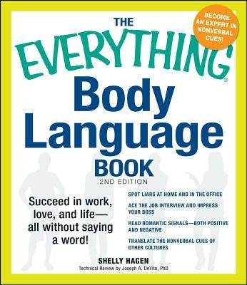 The Everything Body Language Book: Succeed in Work, Love, and Life - All Without Saying a Word! Paperback Everything