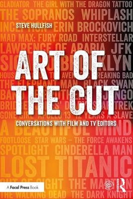 Art of the Cut: Conversations with Film and TV Editors Paperback Routledge