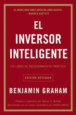 El Inversor Inteligente: Un Libro de Asesoramiento Práctico = The Intelligent Investor by Graham, Benjamin - Corrections Bookstore