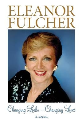 Changing Looks - Changing Lives: A Memoir Paperback Hilborn: