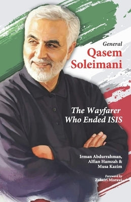 General Qasem Soleimani: The Wayfarer Who Ended ISIS Paperback Other Press Sdn. Bhd.