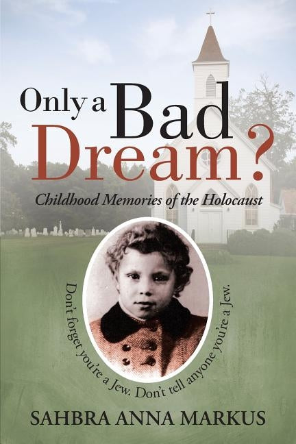 Only a Bad Dream?: Childhood Memories of the Holocaust Paperback iUniverse
