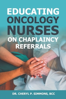 Educating Oncology Nurses on Chaplaincy Referrals Paperback Teach Services, Inc.