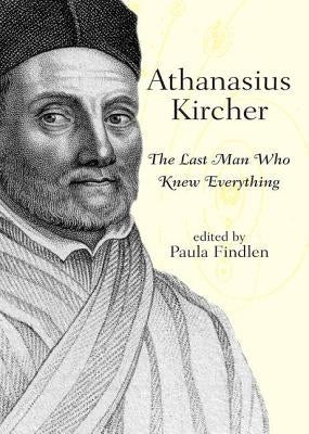 Athanasius Kircher: The Last Man Who Knew Everything Paperback Routledge