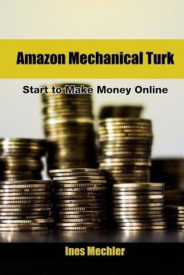 Amazon Mechanical Turk: Start to Make Money Online Paperback Createspace Independent Publishing Platform