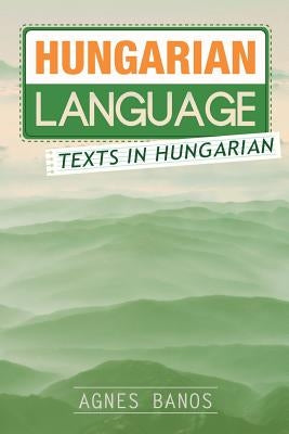 Hungarian Language: Texts in Hungarian Paperback Createspace Independent Publishing Platform
