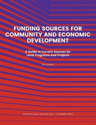 Funding Source for Community and Economic Development: A Guide to Current Sources for Local Programs and Projects Paperback Littleberry Press LLC