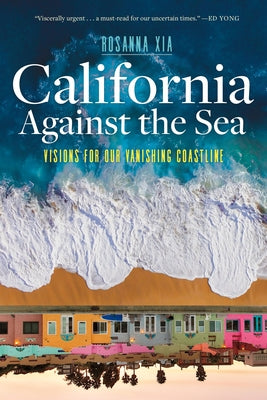 California Against the Sea: Visions for Our Vanishing Coastline Paperback Heyday Books