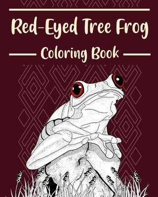 Red-Eyed Tree Frog Coloring Book: Amphibians Coloring Pages, Funny Quotes Pages, Freestyle Drawing Pages Paperback Blurb