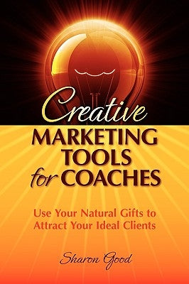 Creative Marketing Tools for Coaches Paperback Good Life Press
