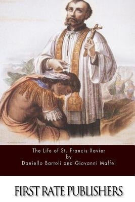 The Life of St. Francis Xavier Paperback Createspace Independent Publishing Platform
