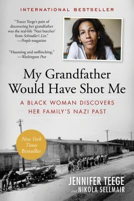 My Grandfather Would Have Shot Me: A Black Woman Discovers Her Family's Nazi Past Paperback Experiment