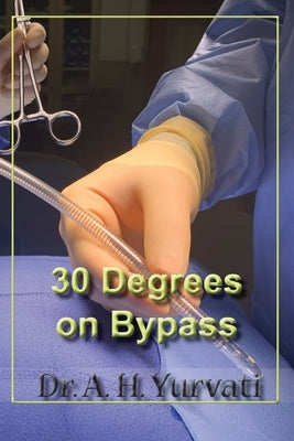 30 Degrees on Bypass by Yurvati, A. H.