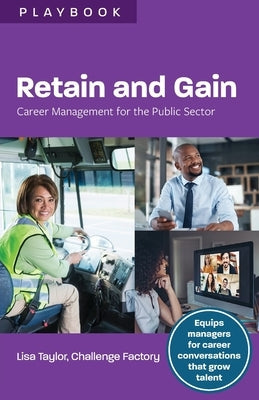 Retain and Gain: Career Management for the Public Sector Paperback CERIC
