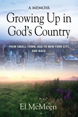 Growing Up in God's Country: A Memoir Paperback Booklocker.com