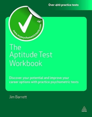 The Aptitude Test Workbook: Discover Your Potential and Improve Your Career Options with Practice Psychometric Tests Paperback Kogan Page