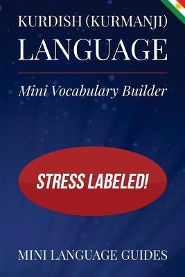 Kurdish (Kurmanji) Language Mini Vocabulary Builder: Stress Labeled! Paperback Createspace Independent Publishing Platform