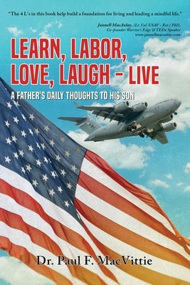 Learn, Labor, Love, Laugh - Live: A Father's Daily Thoughts to His Son by Macvittie, Paul F.