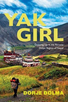 Yak Girl: Growing Up in the Remote Dolpo Region of Nepal Sentient Publications