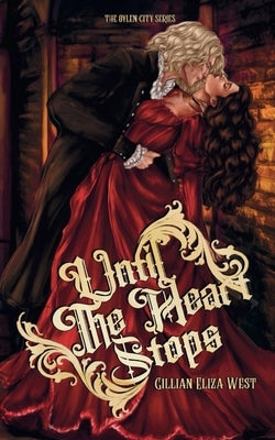 Until the Heart Stops: A Forbidden Vampire Love Story by West, Gillian Eliza