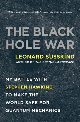 The Black Hole War: My Battle with Stephen Hawking to Make the World Safe for Quantum Mechanics Paperback Back Bay Books