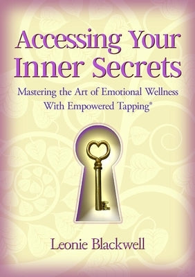 Accessing Your Inner Secrets: Mastering the Art of Emotional Wellbeing with Empowered Tapping Paperback Animal Dreaming Publishing