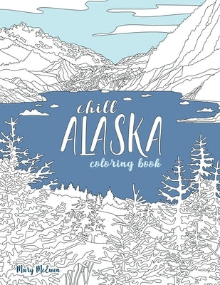 Chill Alaska Coloring Book Mary McEwen
