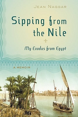 Sipping from the Nile: My Exodus from Egypt Paperback Stony Creek Press