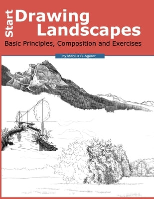 Start Drawing Landscapes: Basic Principles, Composition and Exercises Paperback Independently Published