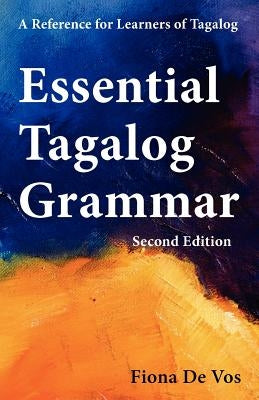 Essential Tagalog Grammar - A Reference for Learners of Tagalog (Part of Learning Tagalog Course, Book 1 of 7) Paperback Learning Tagalog