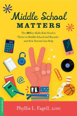 Middle School Matters: The 10 Key Skills Kids Need to Thrive in Middle School and Beyond--And How Parents Can Help Paperback Da Capo Lifelong Books