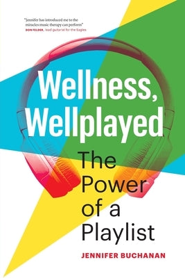 Wellness, Wellplayed: The Power of a Playlist Paperback Tune in Press