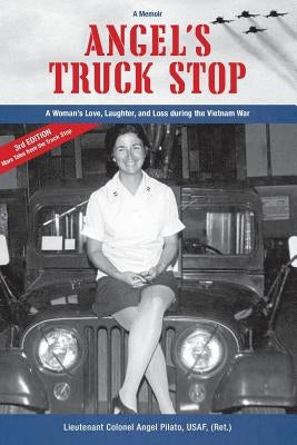 Angel's Truck Stop: A Woman's Love, Laughter, and Loss during the Vietnam War Paperback Angel Pilato