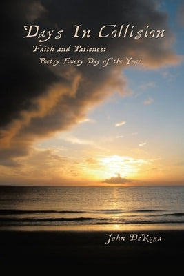 Days in Collision: Faith & Patience: Poetry Every Day of the Year Paperback Authorhouse