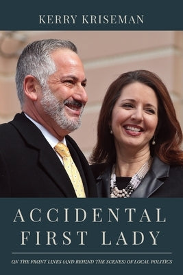 Accidental First Lady: On the front lines (and behind the scenes) of local politics Paperback St. Petersburg Press