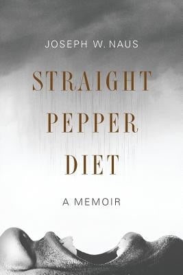 Straight Pepper Diet: A Memoir Paperback Killer McMillan Publishing LLC