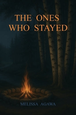 The Ones Who Stayed by Agawa, Melissa