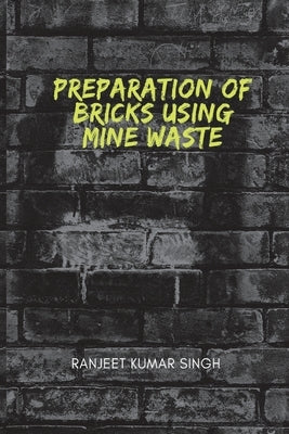Preparations of Bricks Using Mine Waste Paperback Vikatan Publishing Solutions
