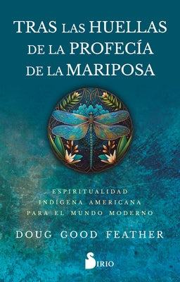Tras Las Huellas de la Profecía de la Mariposa by Good Feather, Doug